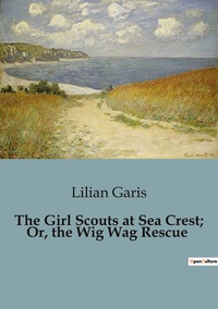 The Girl Scouts at Sea Crest; Or, the Wig Wag Rescue