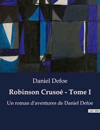 Robinson Crusoé - Tome I