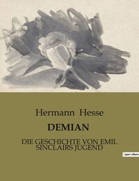 DEMIAN - DIE GESCHICHTE VON EMIL SINCLAIRS JUGEND