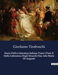 Storia Della Letteratura Italiana Tomo I Parte Ii Dalla Letteratura Degli Etruschi Fino Alla Morte Di Augusto