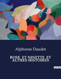 ROSE  ET NINETTE  ET AUTRES HISTOIRES