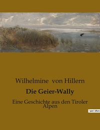 DIE GEIER-WALLY - EINE GESCHICHTE AUS DEN TIROLER ALPEN