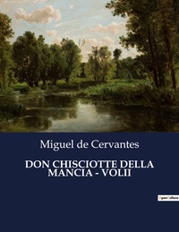 DON CHISCIOTTE DELLA MANCIA - VOLII