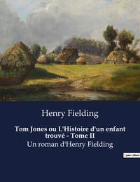 Tom Jones ou L'Histoire d'un enfant trouvé - Tome II