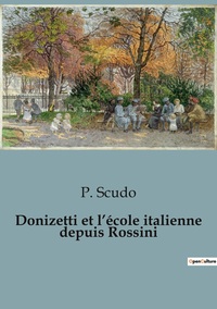 Donizetti et l'école italienne depuis Rossini