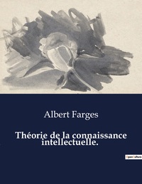 Théorie de la connaissance intellectuelle.