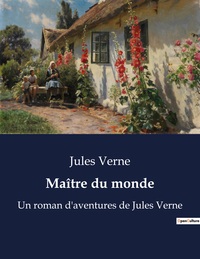 MAITRE DU MONDE - UN ROMAN D'AVENTURES DE JULES VERNE