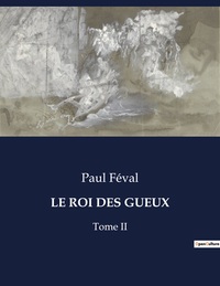 LE ROI DES GUEUX - TOME II