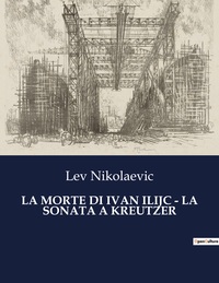 LA MORTE DI IVAN ILIJC - LA SONATA A KREUTZER
