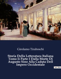 Storia Della Letteratura Italiana Tomo Ii Parte I Dalla Morte Di Augusto Sino Alla Caduta Dell Impero Occidentale