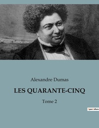 LES QUARANTE-CINQ - TOME 2