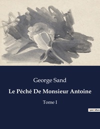 LE PECHE DE MONSIEUR ANTOINE - TOME I