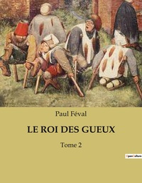 LE ROI DES GUEUX - TOME 2