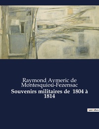 Souvenirs militaires de  1804 à 1814