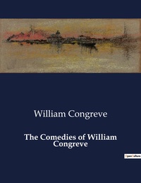 The Comedies of William Congreve