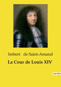 La Cour de Louis XIV