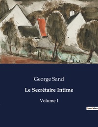 LE SECRETAIRE INTIME - VOLUME I
