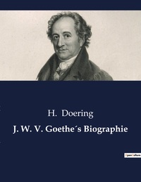 J. W. V. Goethe´s Biographie