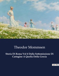 Storia Di Roma Vol 4 Dalla Sottomissione Di Cartagine A Quella Della Grecia