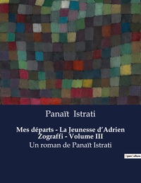 Mes départs - La Jeunesse d'Adrien Zograffi - Volume III