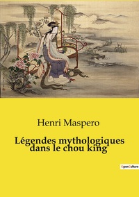 Légendes mythologiques dans le chou king