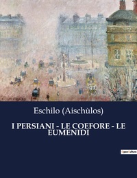 I PERSIANI - LE COEFORE - LE EUMENIDI