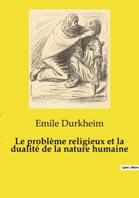 Le problème religieux et la dualité de la nature humaine