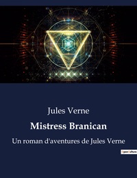 MISTRESS BRANICAN - UN ROMAN D'AVENTURES DE JULES VERNE