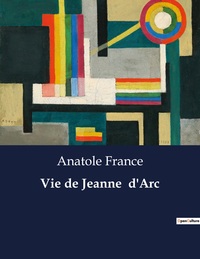 Vie de Jeanne  d'Arc