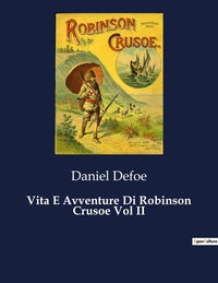 VITA E AVVENTURE DI ROBINSON CRUSOE VOL II