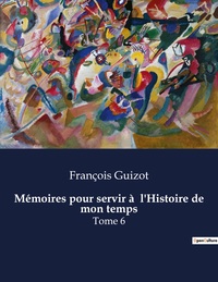 Mémoires pour servir à  l'Histoire de mon temps