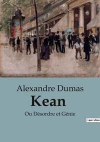 KEAN - OU DESORDRE ET GENIE