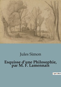Esquisse d'une Philosophie, par M. F. Lamennais
