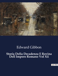 Storia Della Decadenza E Rovina Dell Impero Romano Vol Xii