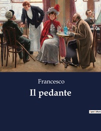 IL PEDANTE - UNA COMMEDIA CINQUECENTESCA DI INTRIGHI AMOROSI E RIVALITA ACCADEMICHE