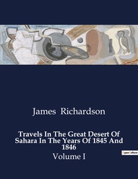 Travels In The Great Desert Of Sahara In The Years Of 1845 And 1846