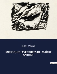 MIRIFIQUES  AVENTURES DE  MAÎTRE ANTIFER