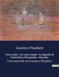 Trois contes : Un coeur simple - La légende de Saint Julien l'Hospitalier - Hérodias