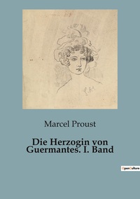 DIE HERZOGIN VON GUERMANTES. I. BAND