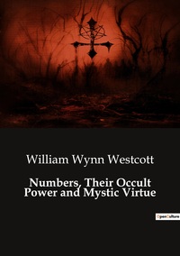 Numbers, Their Occult Power and Mystic Virtue