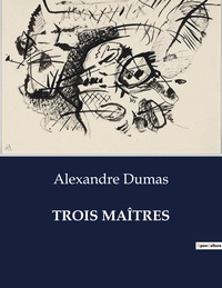 TROIS MAÎTRES