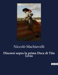 Discorsi sopra la prima Deca di Tito Livio