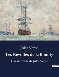 LES REVOLTES DE LA BOUNTY - UNE NOUVELLE DE JULES VERNE