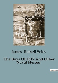 The Boys Of 1812 And Other Naval Heroes