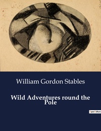 Wild Adventures round the Pole
