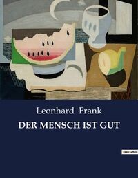 DER MENSCH IST GUT