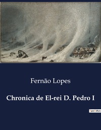 Chronica de El-rei D. Pedro I