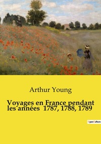 Voyages en France pendant les années  1787, 1788, 1789