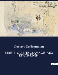 MARIE  OU  L'ESCLAVAGE  AUX ÉTATS-UNIS