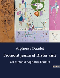 FROMONT JEUNE ET RISLER AINE - UN ROMAN D'ALPHONSE DAUDET (EDITION ILLUSTREE)